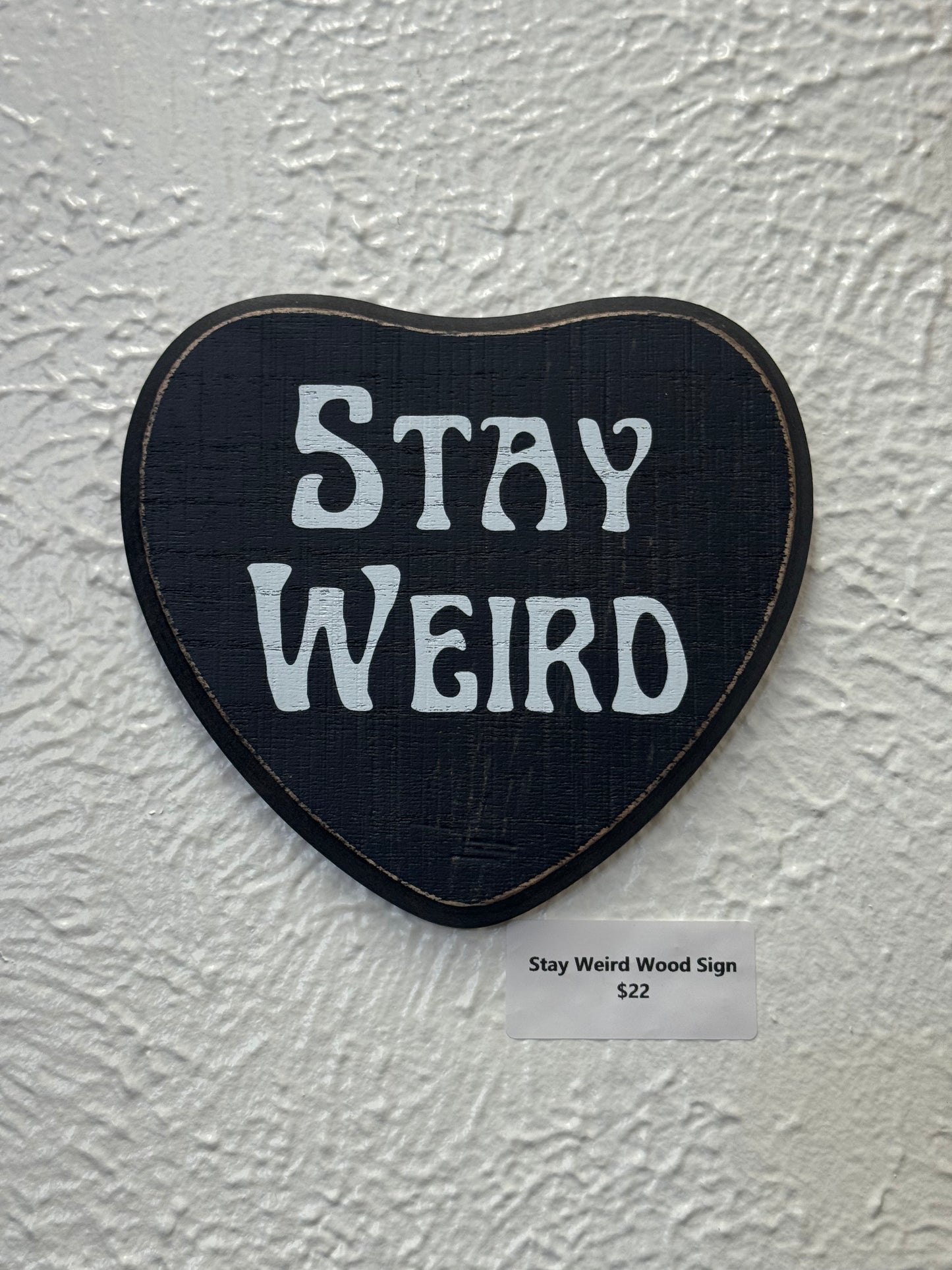 Stay Weird Wood Sign 5" x 6"