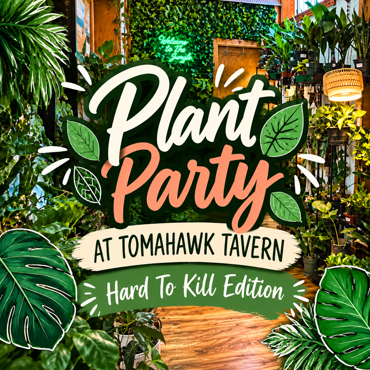 11.21.26🌿 PLANT PARTY - Dirty & Hard to Kill Edition at Tomahawk Tavern